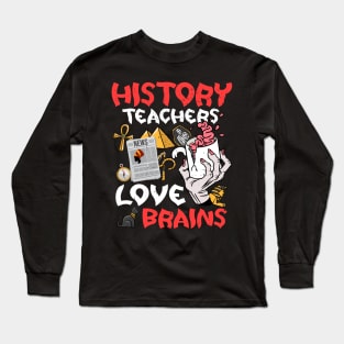 History Teachers  Love Brains Halloween Teachers Teaching Coffee Long Sleeve T-Shirt